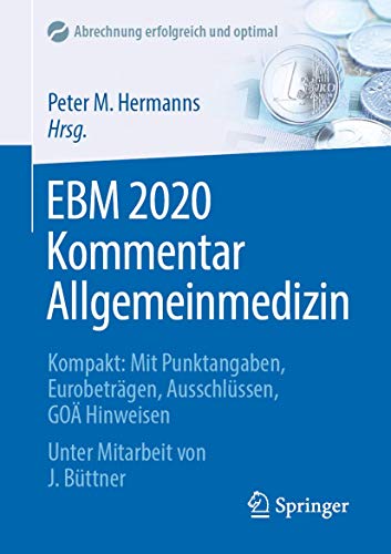 EBM 2020 Kommentar Allgemeinmedizin: Kompakt: Mit Punktangaben, Eurobeträgen, Ausschlüssen, GOÄ Hinweisen (Abrechnung erfolgreich und optimal)